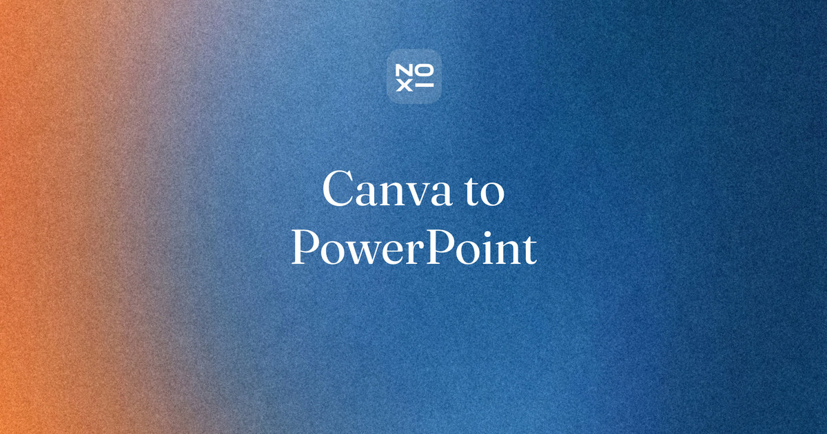 Canva to PowerPoint — NOXI blog cover: five ways to convert a Canva presentation to PowerPoint, scored from official pages, with a fonts fix and a cleanup checklist