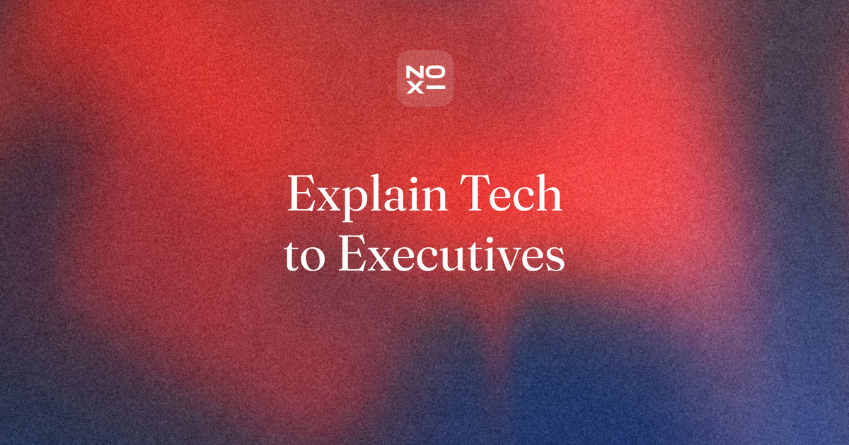 Explaining a technical project to executives — NOXI guide cover: turning system complexity into a clear decision for nontechnical leaders
