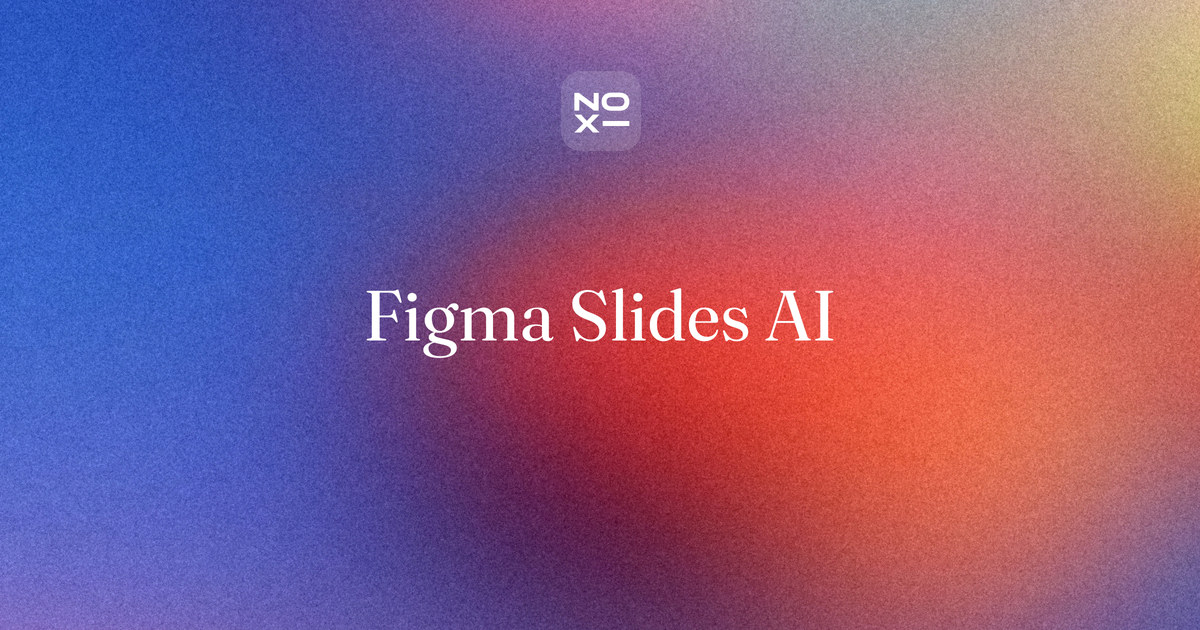 Figma Slides AI — NOXI comparison cover: what Figma Slides' AI does, how its PowerPoint export behaves and what it costs, scored on seven documented rules against NOXI, Gamma, Canva, Gemini in Google Slides and Pitch