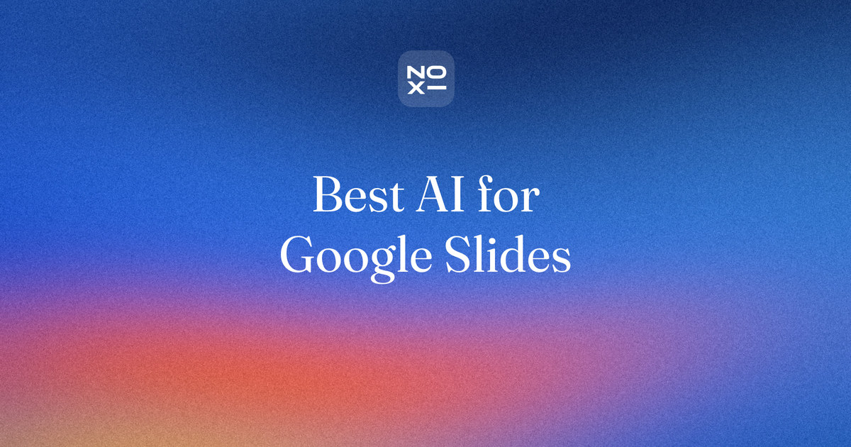 Best AI for Google Slides, October 2026: Gemini in Google Slides and seven alternatives ranked, with NOXI as the editor's pick