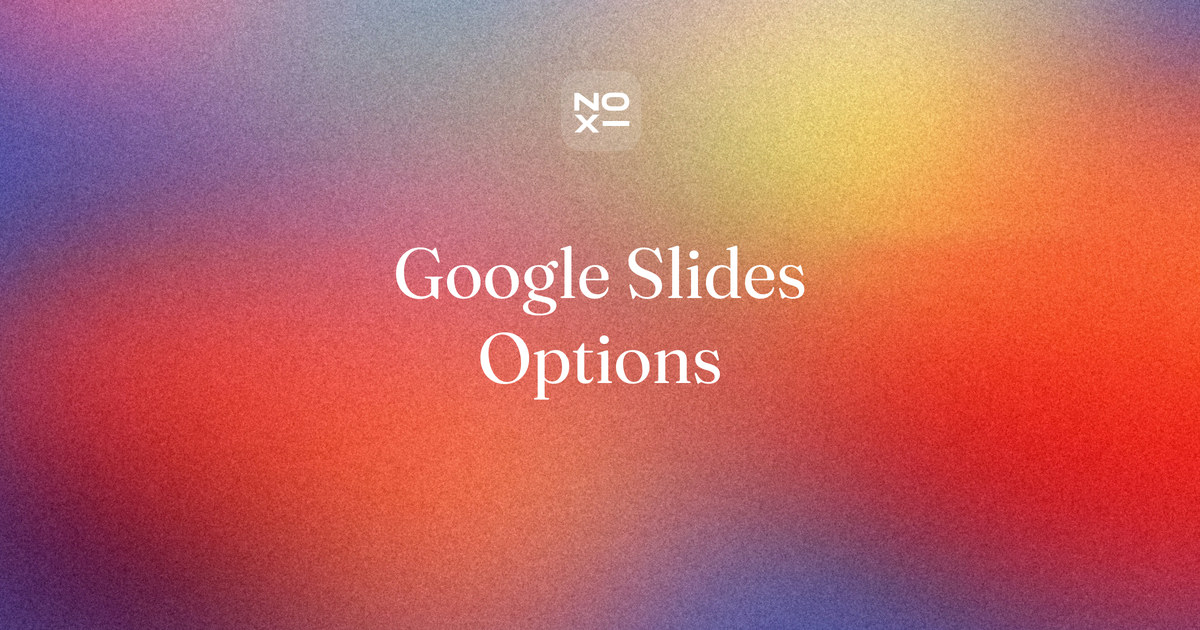 Google Slides alternatives, a NOXI blog cover: ten alternatives to Google Slides scored on seven printed rules, including co-editing, comments and moving your decks