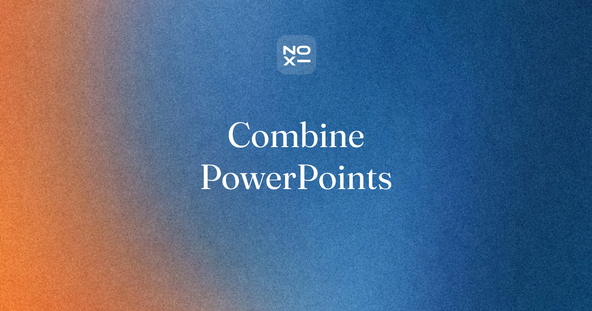 How to combine PowerPoint presentations — NOXI blog cover: six ways to merge decks into one, scored from official pages, with a clean-up checklist